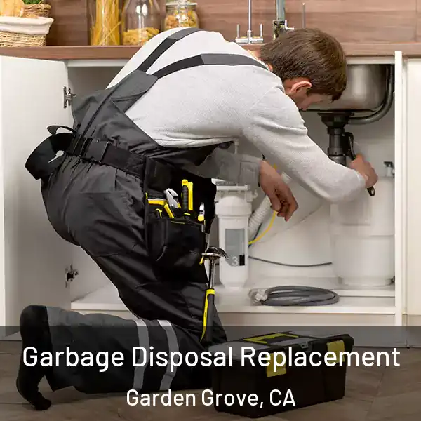  Garbage Disposal Replacement Garden Grove, CA