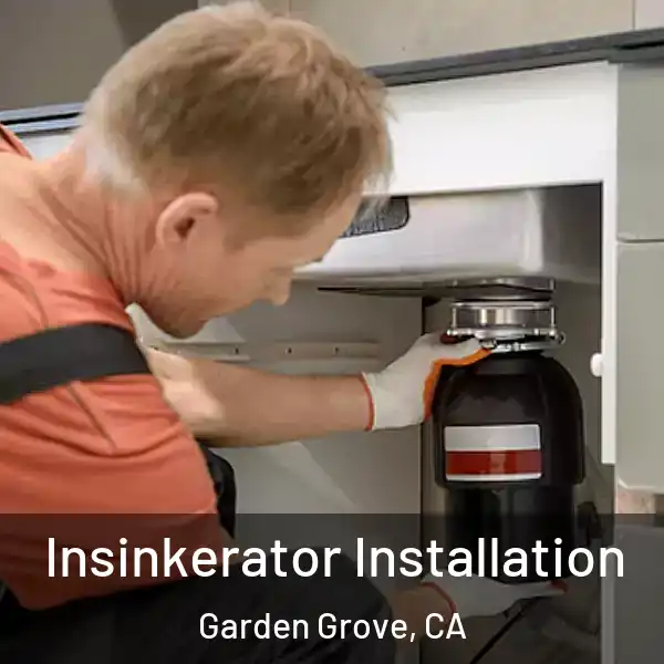  Insinkerator Installation Garden Grove, CA