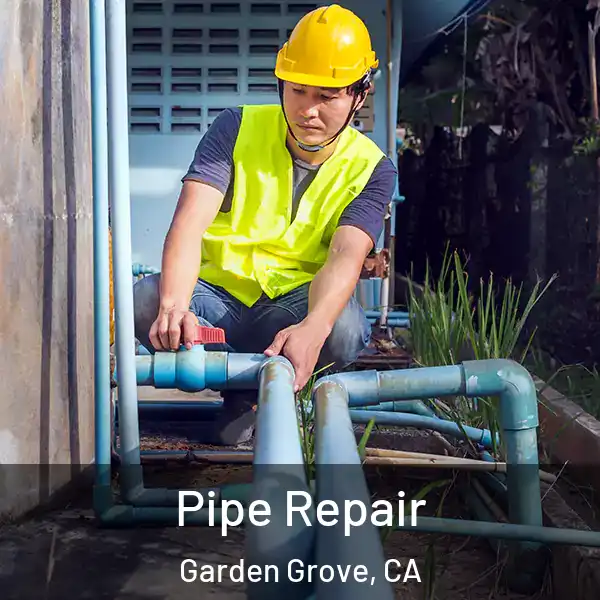  Pipe Repair Garden Grove, CA