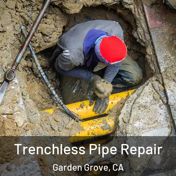  Trenchless Pipe Repair Garden Grove, CA