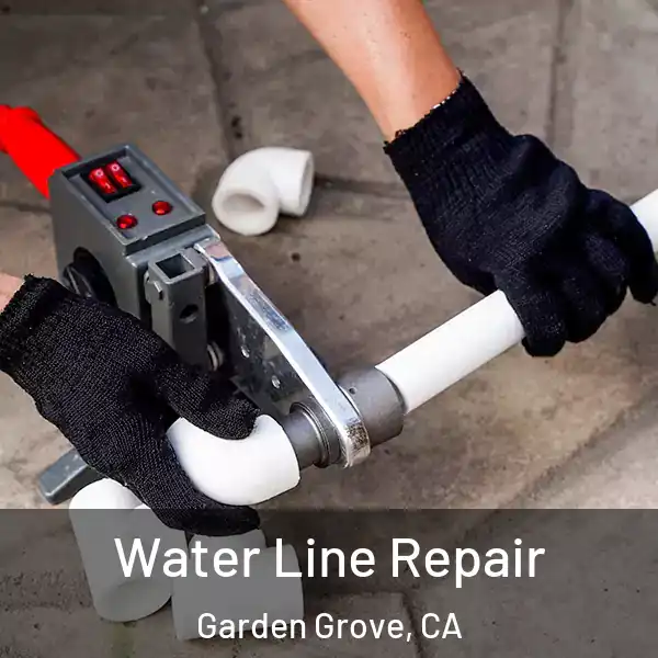  Water Line Repair Garden Grove, CA
